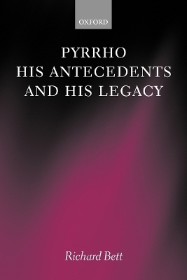 Pyrrho, his Antecedents, and his Legacy - Richard Bett