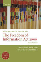 Blackstone's Guide to the Freedom of Information Act 2000 - John Wadham, Jonathan Griffiths