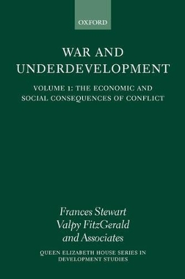 War and Underdevelopment: Volume 1: The Economic and Social Consequences of Conflict - 