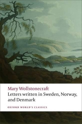 Letters written in Sweden, Norway, and Denmark - Mary Wollstonecraft