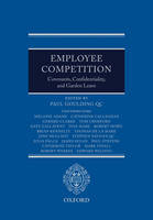Employee Competition: Covenants, Confidentiality, and Garden Leave