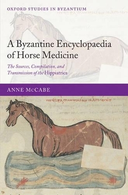 A Byzantine Encyclopaedia of Horse Medicine - Anne McCabe