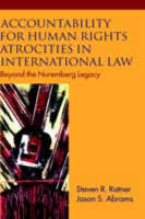Accountability for Human Rights Atrocities in International Law - Steven R. Ratner