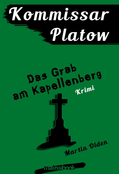 Kommissar Platow, Band 2: Das Grab am Kapellenberg - Martin Olden
