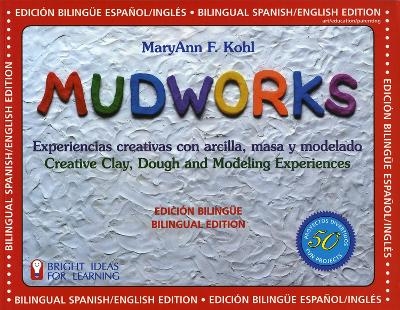 Mudworks Bilingual Edition&ndash;Edici&oacute;n biling&uuml;e Volume 4 - MaryAnn F Kohl
