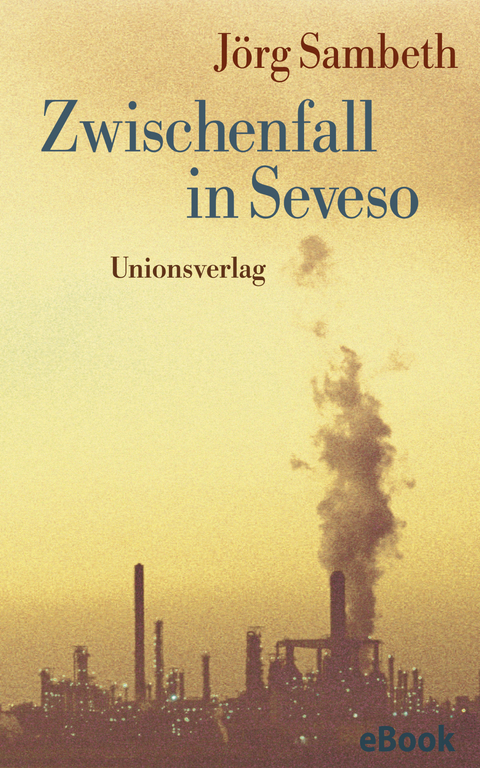 Zwischenfall in Seveso - J&ouml;rg Sambeth