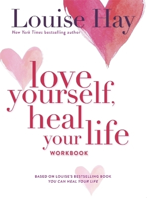 Love Yourself, Heal Your Life Workbook - Louise Hay
