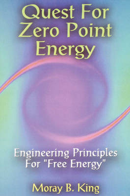 Quest for Zero Point Energy - Moray B. King