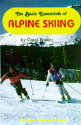 The Basic Essentials of Alpine Skiing - Carol Poster