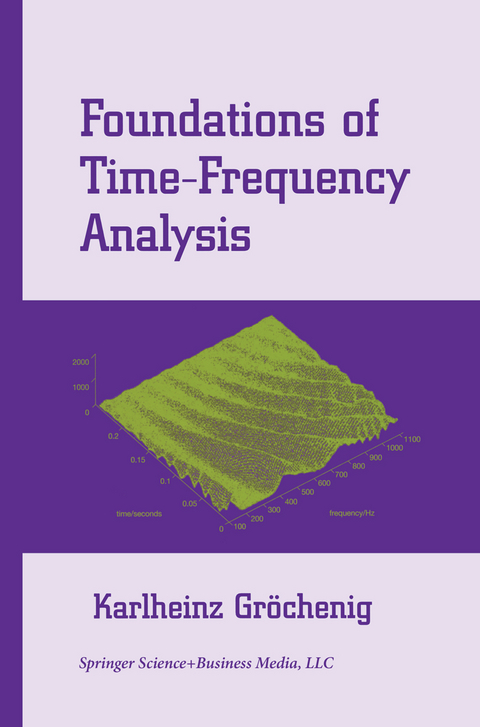 Foundations of Time-Frequency Analysis - Karlheinz Gr&ouml;chenig