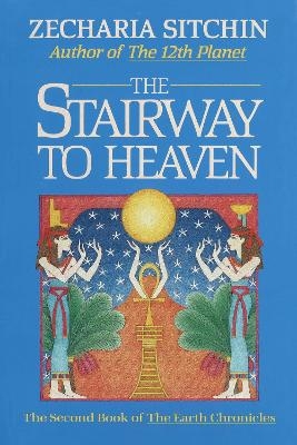 The Stairway to Heaven (Book II) - Zecharia Sitchin