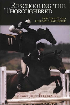 Reschooling the Thoroughbred - Peggy Jett Pittenger