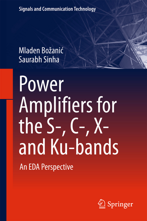 Power Amplifiers for the S-, C-, X- and Ku-bands - Mladen Božanić, Saurabh Sinha
