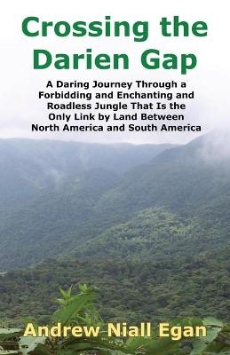 Crossing the Darien Gap - Andrew N Egan
