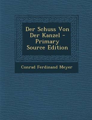 Der Schuss Von Der Kanzel - Conrad Ferdinand Meyer