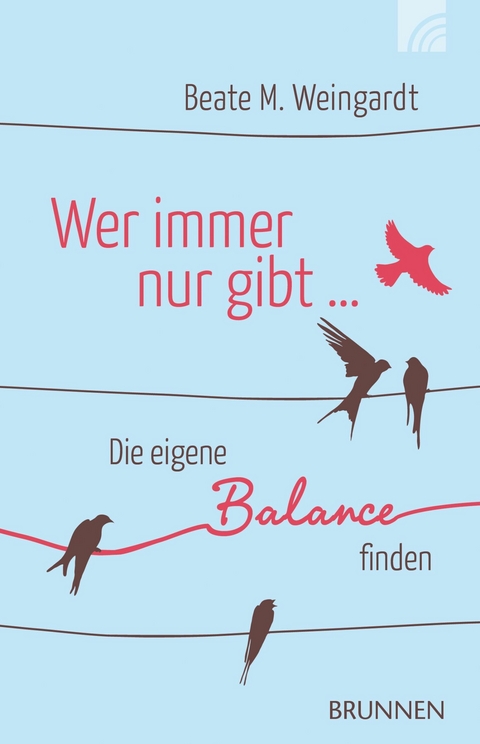 Wer immer nur gibt - Beate Weingardt