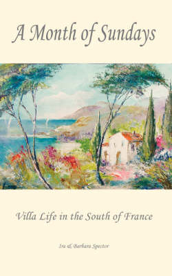 A Month of Sundays - Villa Life in the South of France