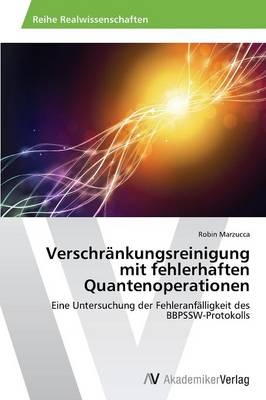 Verschr&auml;nkungsreinigung mit fehlerhaften Quantenoperationen - Robin Marzucca
