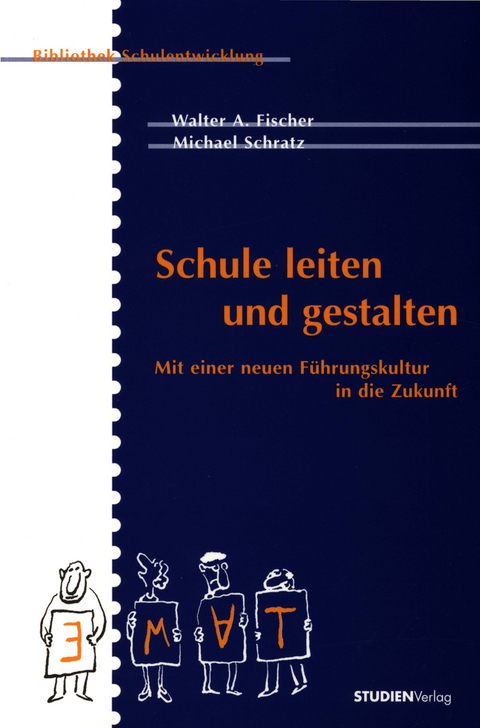 Schule leiten und gestalten - Walter A. Fischer, Michael Schratz