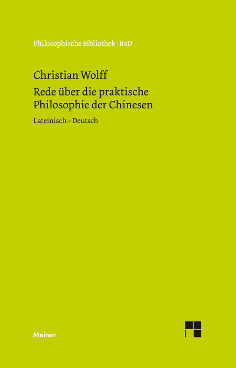 Oratio de sinarum philosophia practica. Rede &uuml;ber die praktische Philosophie der Chinesen - Christian Wolff