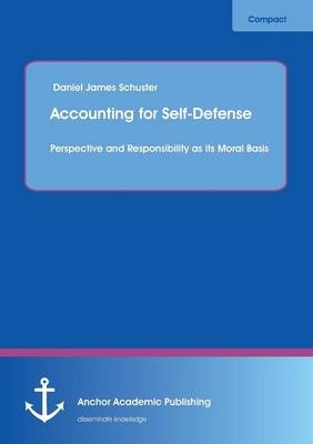 Accounting for Self-Defense: Perspective and Responsibility as its Moral Basis