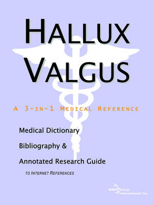 Hallux Valgus - A Medical Dictionary, Bibliography, and Annotated Research Guide to Internet References
