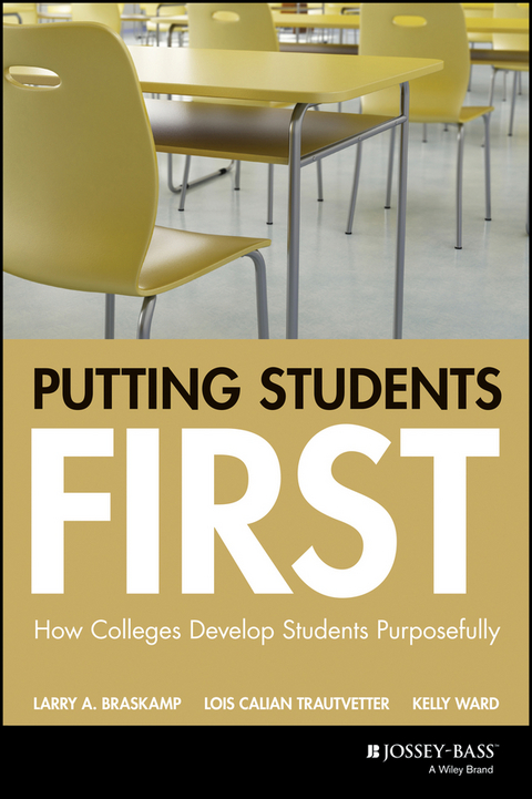 Putting Students First -  Larry A. Braskamp,  Lois Calian Trautvetter,  Kelly Ward