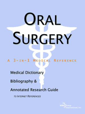 Oral Surgery - A Medical Dictionary, Bibliography, and Annotated Research Guide to Internet References