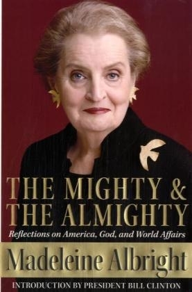 The Mighty and the Almighty - Madeleine Albright