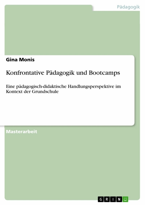 Konfrontative P&auml;dagogik und Bootcamps -  Gina Monis