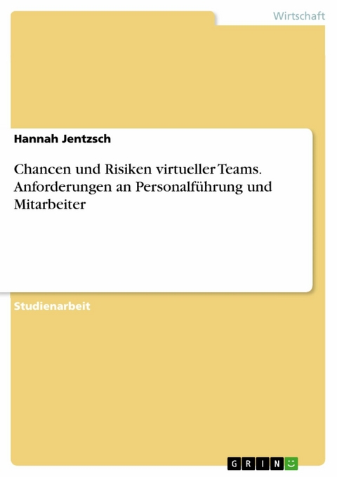 Chancen und Risiken virtueller Teams. Anforderungen an Personalf&uuml;hrung und Mitarbeiter - Hannah Jentzsch
