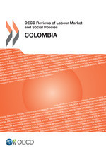 OECD Reviews of Labour Market and Social Policies: Colombia 2016 -  Oecd