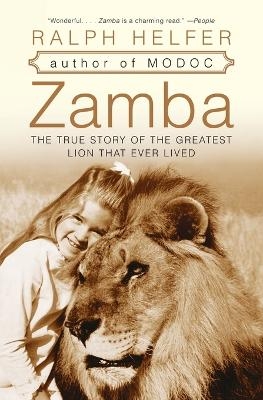 Zamba: The True Story Of The Greatest Lion That Ever Lived - Ralph Helfer