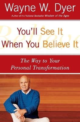 You'll See It When You Believe It - Wayne Dyer