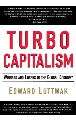Turbo-Capitalism - Edward N Luttwak,  Weidenfeld &  Nicolson