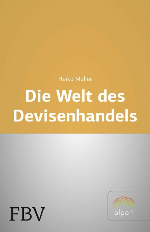 Die Welt des Devisenhandels - Heiko M&uuml;ller