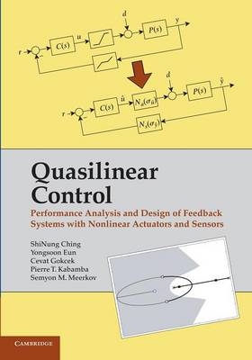 Quasilinear Control - ShiNung Ching, Yongsoon Eun, Cevat Gokcek, Pierre T. Kabamba, Semyon M. Meerkov