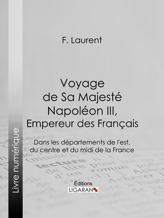 Voyage de Sa Majesté Napoléon III, empereur des Français
