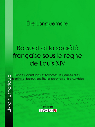Bossuet et la société française sous le règne de Louis XIV