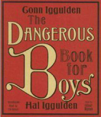The Dangerous Book for Boys CD - Conn Iggulden, Hal Iggulden