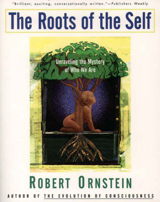 The Roots of the Self - Robert E. Ornstein