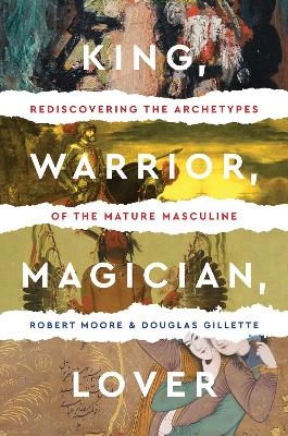 King Warrior Magician Lover - Robert Moore, D Gillette