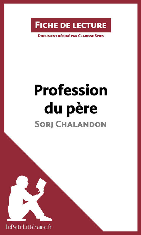 Profession du père de Sorj Chalandon (Fiche de lecture) -  lePetitLitteraire, Clarisse Spies