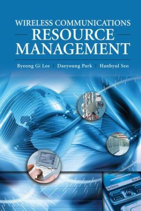 Wireless Communications Resource Management - Byeong Gi Lee, Daeyoung Park, Hanbyul Seo