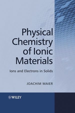 Physical Chemistry of Ionic Materials - Joachim Maier