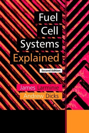 Fuel Cell Systems Explained - James Larminie, Andrew L. Dicks