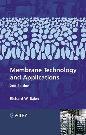 Membrane Technology and Applications - Richard W. Baker