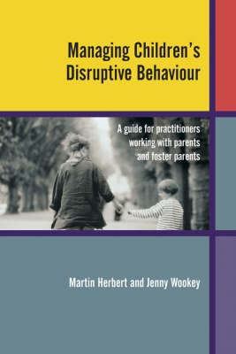 Managing Children's Disruptive Behaviour - Martin Herbert, Jenny Wookey