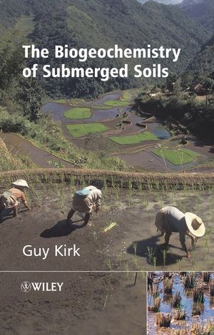 The Biogeochemistry of Submerged Soils - Guy Kirk
