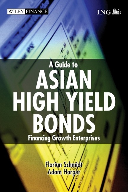 A Guide to Asian High Yield Bonds - F. Schmidt, Adam T.W. Harper